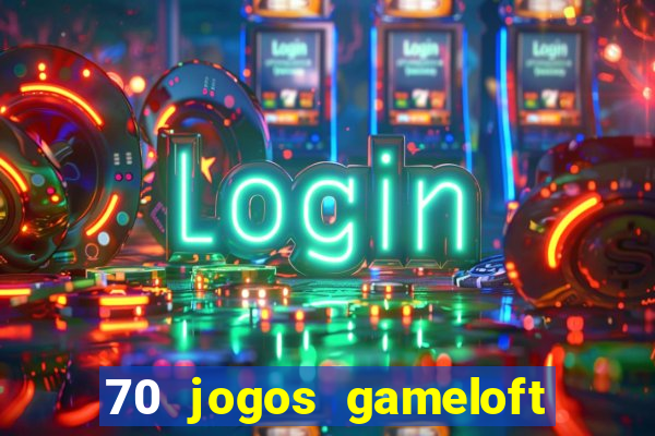 70 jogos gameloft para celular